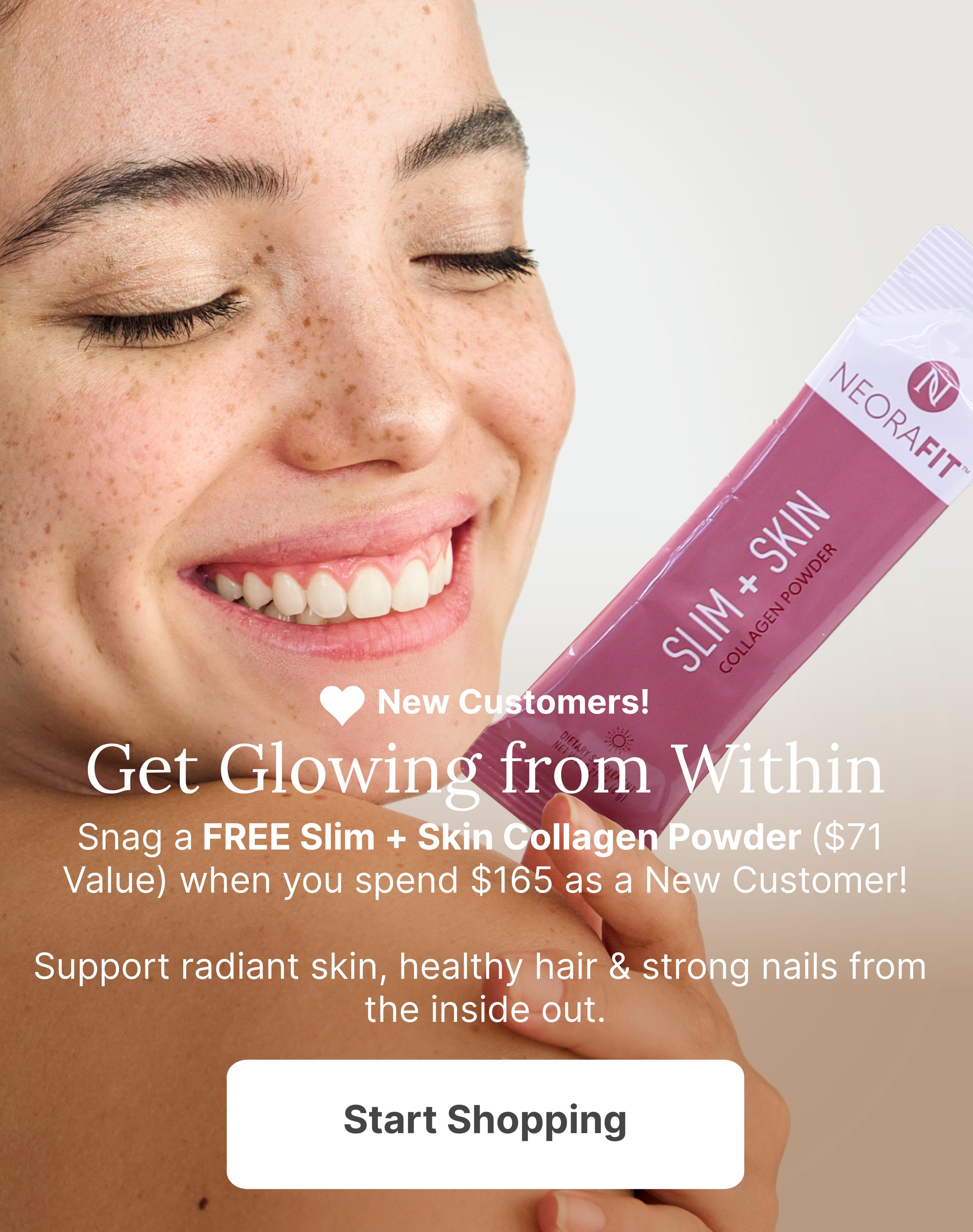 New Customer Exclusive—this month only. FREE Slim + Skin Collagen Powder when you spend $165. Featured is a woman holding a Slim + Skin sachet next to her face.