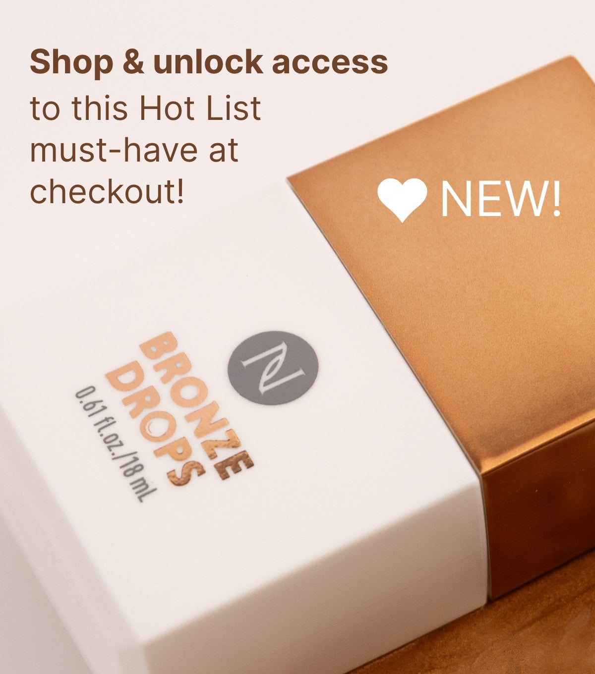 Shop & unlock access to this Hot List must-have at checkout! Featured is a Bronze Drops container.