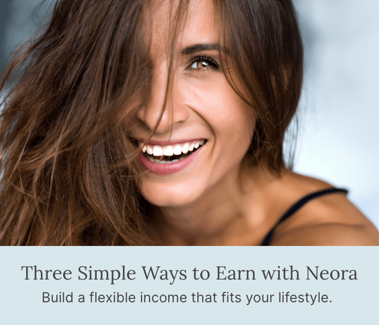 Three Simple Ways to Earn with Neora. Build a flexible income that fits your lifestyle. Featured is a smiling woman.