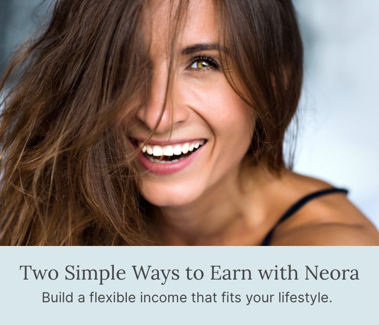 Two Simple Ways to Earn with Neora. Build a flexible income that fits your lifestyle. Featured is a smiling woman.