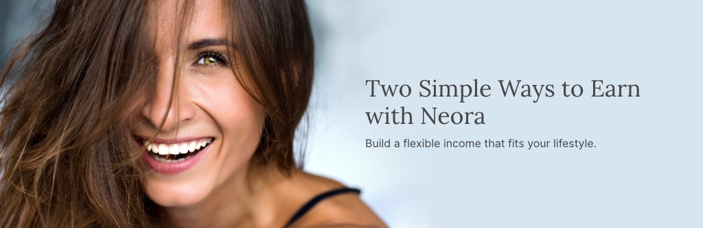 Two Simple Ways to Earn with Neora. Build a flexible income that fits your lifestyle. Featured is a smiling woman.