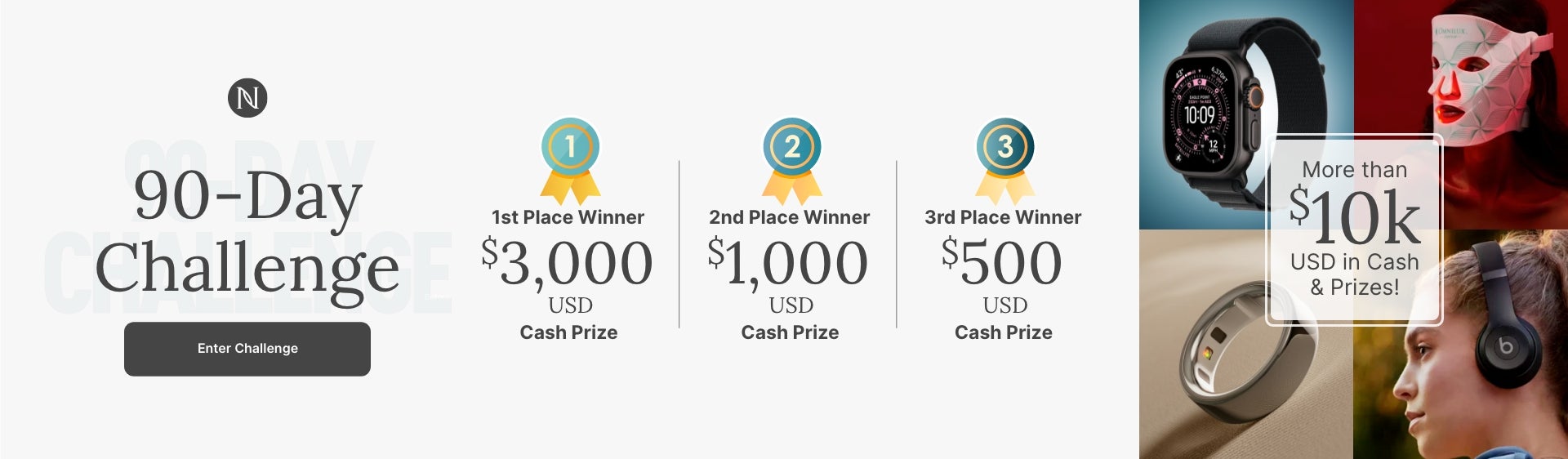 Neora’s 90-Day Challenge promotion featuring over $10,000 in cash and prizes, which include wireless headphones, a fitness ring, a smartwatch, a tablet, and a LED light therapy face mask.