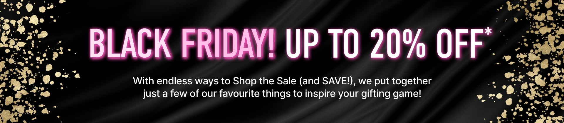 BLACK FRIDAY WOW—NOW! GIFT GUIDE Get a jump on your holiday list with endless ways to Shop the Sale (and SAVE!) on a black background with gold glitter.