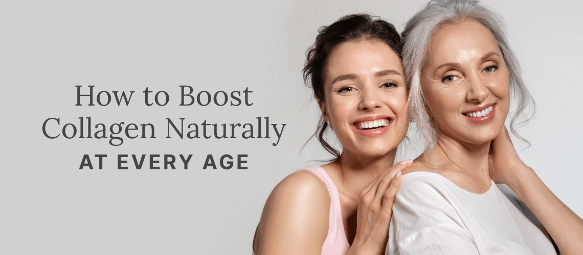 How to Boost Collagen Naturally for Firm Skin at Every Age