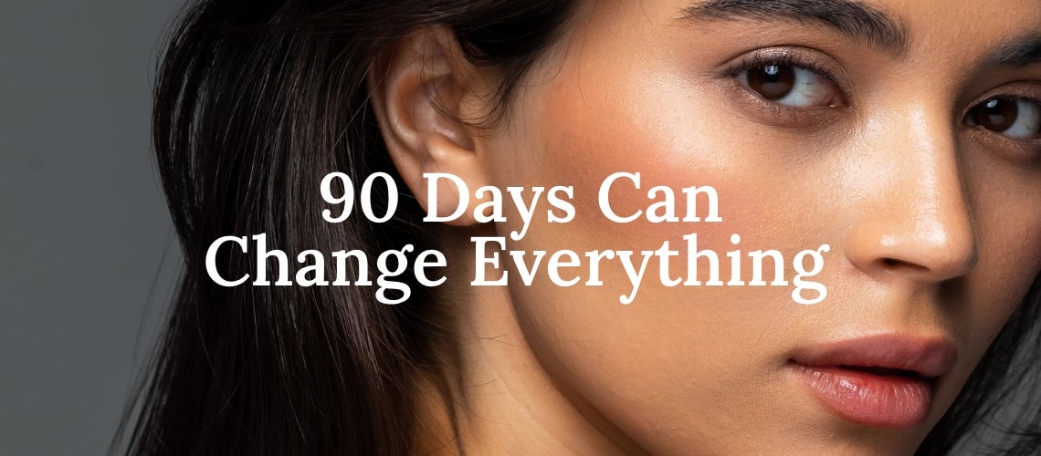90 Days Can Change Everything